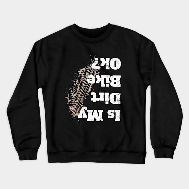 Is my Dirt bike Ok ? Crewneck Sweatshirt by Acroxth